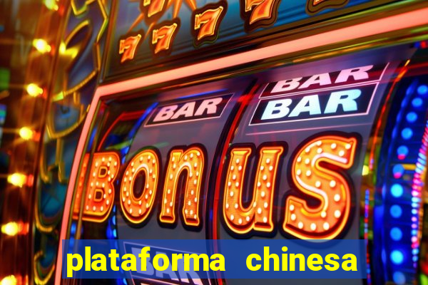 plataforma chinesa para ganhar dinheiro